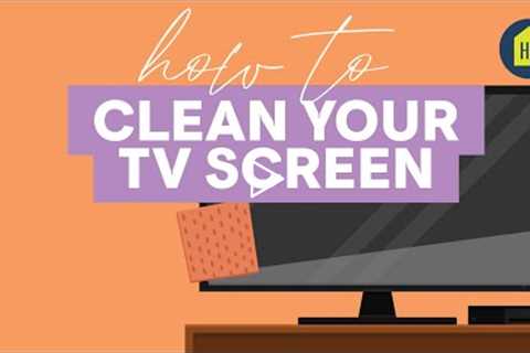 How to Clean Your TV Screen I HB