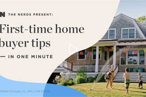 First-time home buyer tips — in one minute