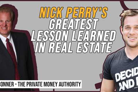 Nick Perry's Greatest Lesson Learned In Real Estate | Jay Conner