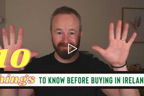 10 Tips on How to Buy Property In Ireland - Things you should know before buying.