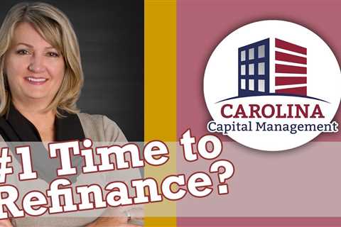 Best Time to Refinance? - Carolina Hard Money for Real Estate Investors