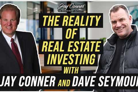 The Reality of Real Estate Investing with Dave Seymour & Jay Conner