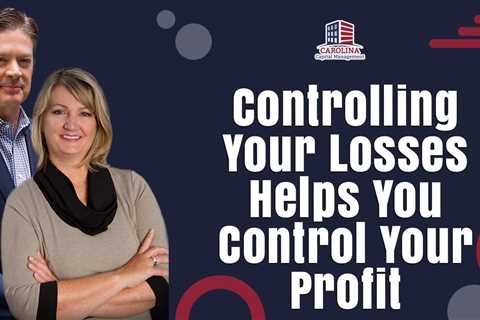 Controlling Your Losses Helps You Control Your Profit