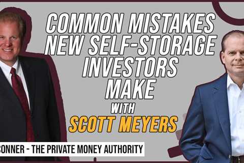 Common Mistakes New Self-Storage Investors Make with Scott Meyers & Jay Conner