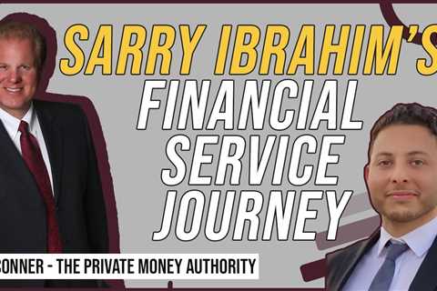 Sarry Ibrahim’s Financial Service Journey with Jay Conner