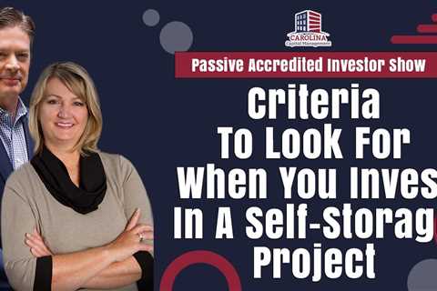 Criteria To Look For When You Invest In A Self-Storage Project | Passive Accredited Investor Show
