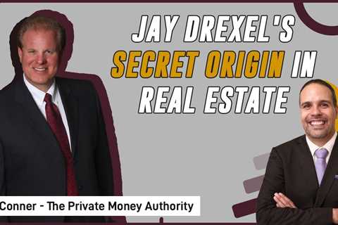 Jay Drexel's Secret Origin In Real Estate