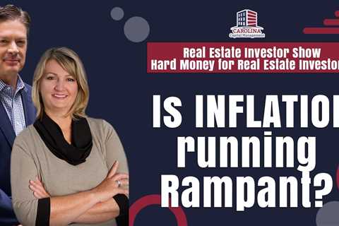 172 Is INFLATION running Rampant? - Real Estate Investor Show- Hard Money for Real Estate Investors!