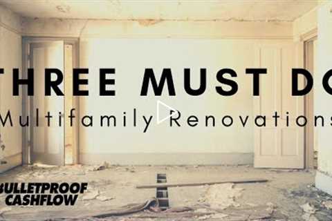 THREE MUST DO Multifamily Renovations