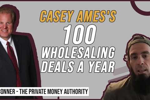 Casey Ames's 100 Wholesaling Deals A Year