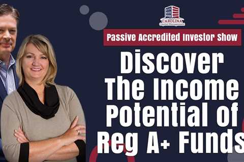 181 Discover The Income Potential of Reg A+ Funds on Passive Accredited Investor Show