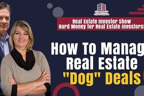 182 How To Manage Real Estate Dog Deals on Real Estate Investor Show - Hard Money for Real Estate..
