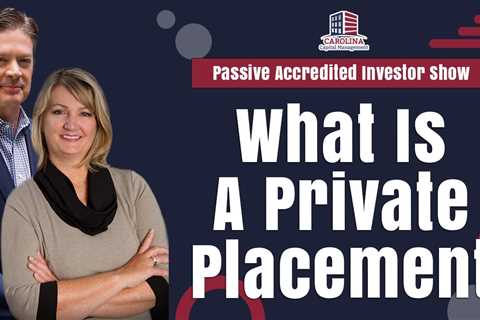 What Is A Private Placement? | Passive Accredited Investor Show