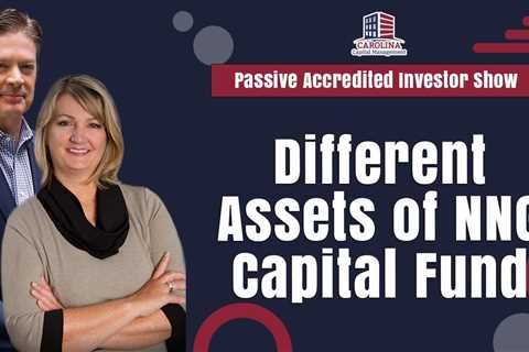 Different Assets of NNG Capital Fund | Passive Accredited Investor Show