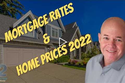 Mortgage Rates and Home Prices 2022 | Updated Forecast