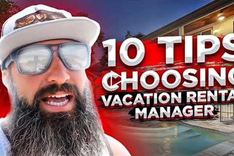 10 Tips Choosing Vacation Rental Manager | Airbnb Investing