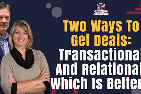 Two Ways To Get Deals: Transactional And Relational. Which Is Better?