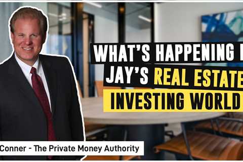 What’s Happening In Jay’s Real Estate Investing World