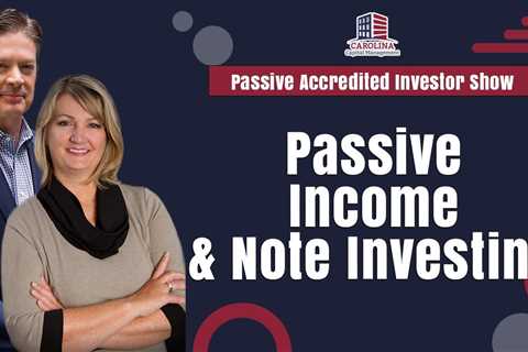 Passive Income and Note Investing