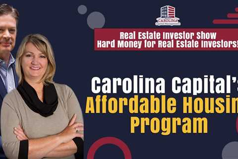 Carolina Capital’s Affordable Housing Program   Hard Money Lenders