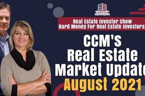 Real Estate Market Update - August 2021 | REI Show - Hard Money For Real Estate Investors!