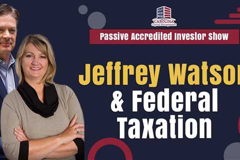 Jeffrey Watson & Federal Taxation | Passive Accredited Investor