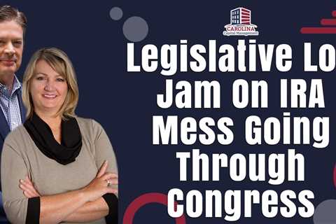 Legislative Log Jam On IRA Mess Going Through Congress |  Passive Accredited Investor Show