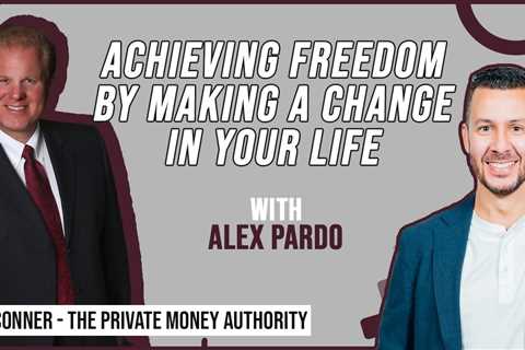 Achieving Freedom By Making A Change In Your Life | Alex Pardo & Jay Conner