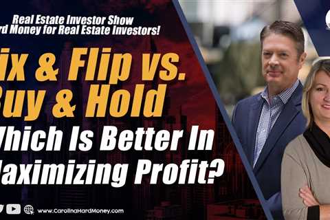 188 Fix & Flip vs. Buy & Hold - Which Is Better In Maximizing Profit?