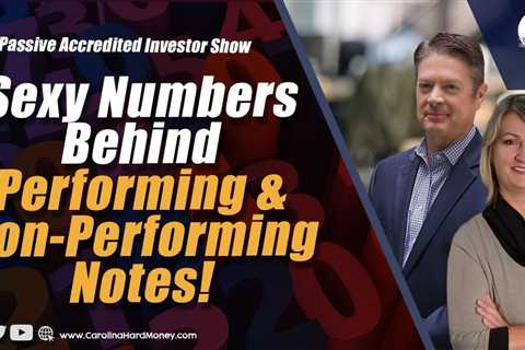 189 Sexy Numbers Behind Performing & Non-Performing Notes! |Passive Accredited Investor Show