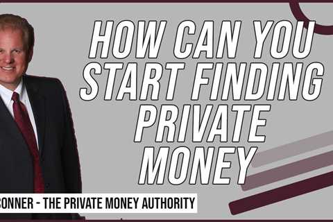 How Can You Start Finding Private Money