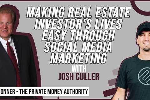 Making Real Estate Investor’s Lives Easy Through Social Media Marketing | Josh Culler & Jay..