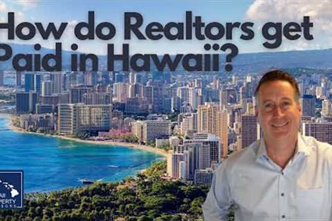 How do Realtors get Paid in Hawaii?