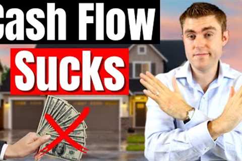 HOW CASH FLOW KEEPS YOU POOR! | My Real Estate Investing Strategy