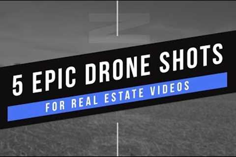 5 EPIC Shots for Real Estate Drone Videos