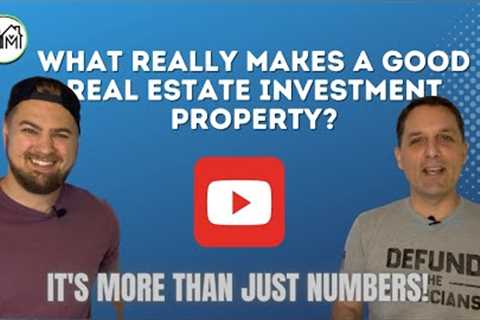 What Makes a Good Real Estate Investment? It''''s not JUST about the numbers!