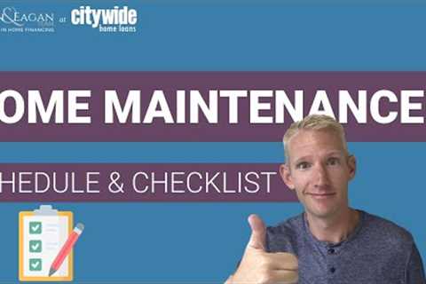 Home Maintenance Schedule | 21 Tips - Monthly & Seasonal Checklist