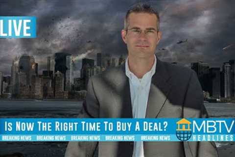 Is Now The Right Time To Buy A Deal?