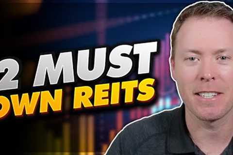 2 REITs To Buy Now | Must Own REITs
