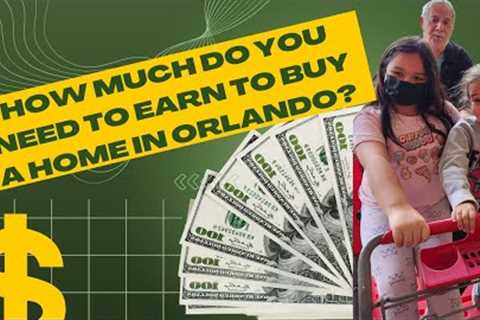 How much do you need to earn to buy a home in Orlando?