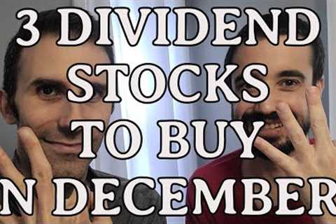 3 Stocks to Buy in December - Buying Dividend Stocks that are Undervalued to Grow Your Income!