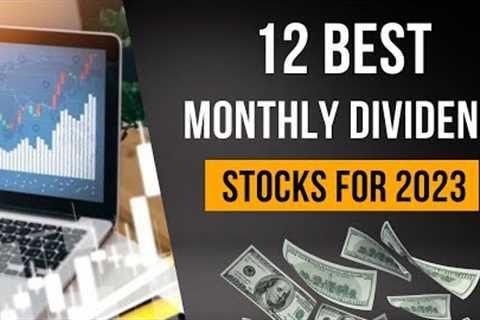 12 Best Monthly Dividend Stocks and Funds to Buy in 2023
