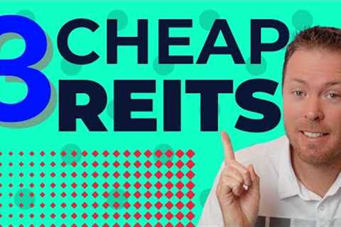 3 Cheap REITs To Buy