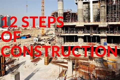 12 Steps of Construction