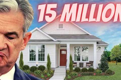 FED Sledgehammers 15 Million Home Buyers (Priced Out)