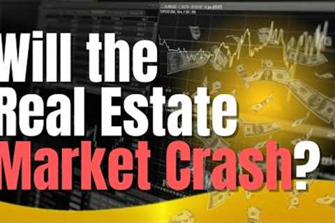 Will the Real Estate Market Crash?