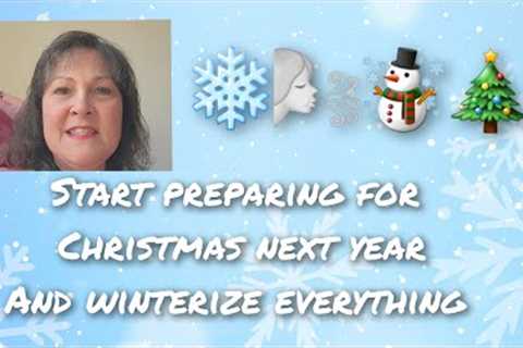 Start Preparing For Christmas Next Year and Winterize Things Before The Next Cold Front