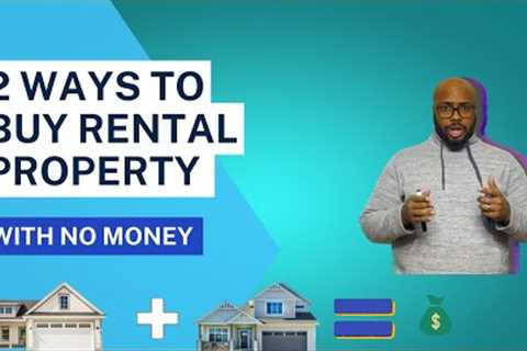 Learn How To buy rental property using NO MONEY! (Part 1)