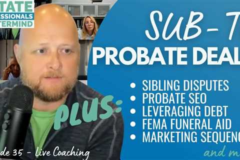 Sub-to strategy for probate investing | Probate foreclosures | Probate real estate marketing tips