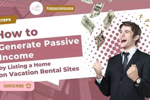 Generate Passive Income with Vacation Rentals